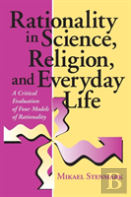 Rationality In Science, Religion, And Everyday Life