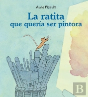 Ratita Que Queria Ser Pintora, La