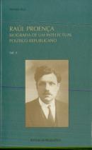 Raúl Proença - Biografia de Um Intelectual Político Republicano - 2 Volumes