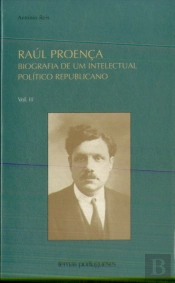 Raúl Proença - Biografia de Um Intelectual Político Republicano - 2 Volumes