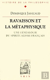 Ravaisson Et La Métaphysique : Une Généalogie Du Spiritualisme Français