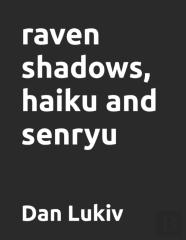 Raven Shadows, Haiku And Senryu