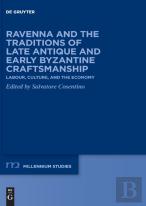 Ravenna And The Traditions Of Late Antique And Early Byzantine Craftsmanship