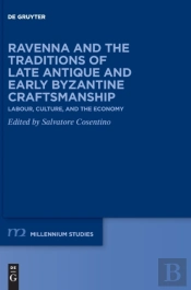 Ravenna And The Traditions Of Late Antique And Early Byzantine Craftsmanship