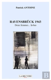 Ravensbrück 1943 ; Deux Femmes... Là-Bas