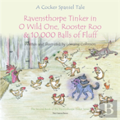 Ravensthorpe Tinker In O Wild One, Rooster Roo And 10,000 Balls Of Fluff