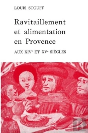 Ravitaillement Et Alimentation En Provence Aux 14e Et 15e Siècles