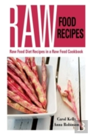 Raw Food Recipes: Raw Food Diet Recipes In A Raw Food Cookbook