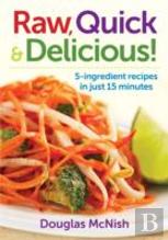 Raw, Quick & Delicious!