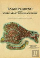 Rawdon Brown And The Anglo-Venetian Relationship