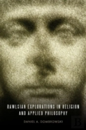 Rawlsian Explorations In Religion And Applied Philosophy