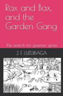 Rax And Bax, And The Garden Gang