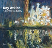 Ray Atkins: A Painter'S Odyssey