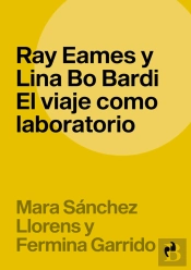 Ray Eames Y Lina Bo Bardi. El Viaje Como Laboratorio
