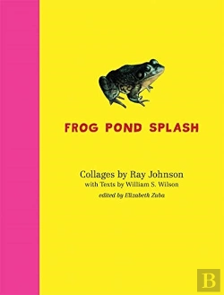 Bertrand.pt - Ray Johnson And William S. Wilson: Frog Pond Splash