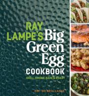 Ray Lampe'S Big Green Egg Cookbook