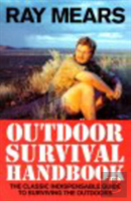 Ray Mears Outdoor Survival Handbook