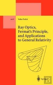 Ray Optics, Fermat'S Principle, And Applications To General Relativity