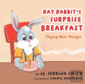 Ray Rabbit'S Surprise Breakfast (Trying New Things)