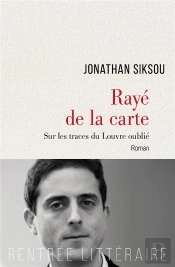 Rayé De La Carte ; Sur Les Traces Du Louvre Oublié