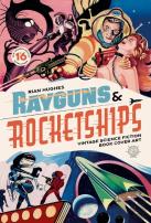Rayguns And Rocketships: Revised Edition