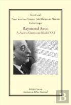 Raymond Aron - A Paz e a Guerra no Século XXI