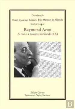 Bertrand.pt - Raymond Aron - A Paz e a Guerra no Século XXI