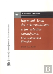 Raymond Aron: Del Existencialismo A Los Estudios Estratégicos. Una Continuidad Filosófica