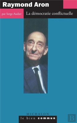 Bertrand.pt - Raymond Aron ; La Democratie Conflictuelle