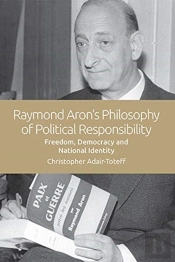 Raymond Aron'S Philosophy Of Political Responsibility