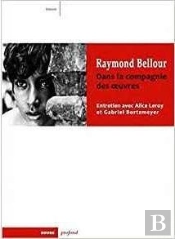 Raymond Bellour - Dans La Compagnie Des Oeuvres