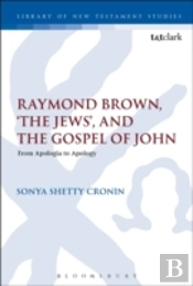 Raymond Brown, 'The Jews, ' And The Gospel Of John