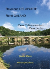 Raymond Delaporte ; René Galand ; Deux Chateauneuviens, Deux Destins