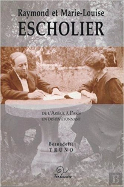 Bertrand.pt - Raymond Et Marie-Louise Escholier - De L'Ariege A Paris, Un Destin Etonnant