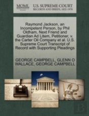 Raymond Jackson, An Incompetent Person, By Phil Oldham, Next Friend And Guardian Ad Litem, Petitioner, V. The Carter Oil Company Et Al. U.S. Supreme C