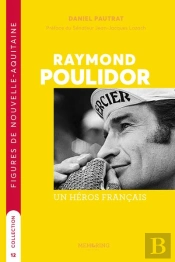 Raymond Poulidor : Un Héros Dans Le Coeur Des Français