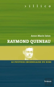Raymond Queneau ; Le Pouvoir Incendiaire Du Rire
