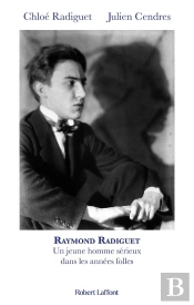 Raymond Radiguet, Un Jeune Homme Sérieux Dans Les Années Folles