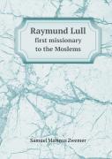 Raymund Lull First Missionary To The Moslems