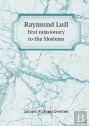 Raymund Lull First Missionary To The Moslems