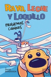 Rayo, Leche Y Loquillo: Problemas Caninos