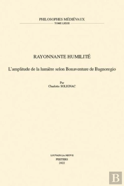 Bertrand.pt - Rayonnante Humilité : L'Amplitude De La Lumière Selon Bonaventure De Bagnoregio