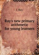 Ray'S New Primary Arithmetic For Young Learners