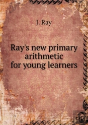 Ray'S New Primary Arithmetic For Young Learners