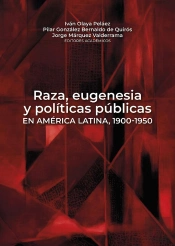 Raza, Eugenesia Y Políticas Públicas En América Latina, 1900-1950