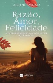 Razão, Amor, Felicidade