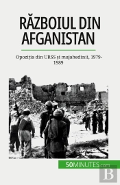 Razboiul Din Afganistan : Opozitia Din Urss Si Mujahedinii, 1979-1989