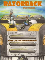 Razorback Space Trucker T1 Dans Les Yeux De Pompow