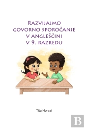 Razvijajmo Govorno SporočAnje V AnglesčIni V 9. Razredu