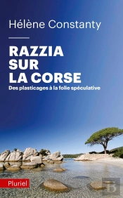 Razzia Sur La Corse ; Des Plasticages À La Folie Spécilative